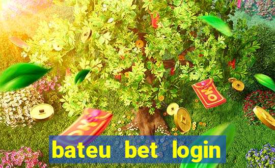 bateu bet login entrar na minha conta